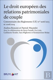 Le Droit Européen Des Relations Patrimoniales De Couple ; Commentaire Des Règlements 2016/1103 Et 2016/1104