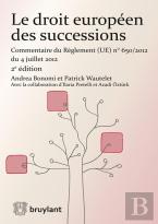 Le Droit Européen Des Successions ; Commentaire Du Règlement N° 650/2012 Du 4 Juillet 2012