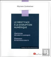 Le Droit Face À La Disruption Numérique ; Adaptation Des Droits Classiques, Émergence De Nouveaux Droits