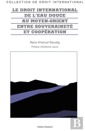 Le Droit International De L'Eau Douce Au Moyen-Orient ; Entre Souveraineté Et Coopération