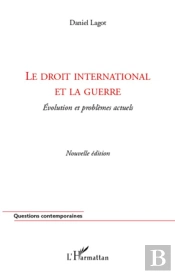 Le Droit International Et La Guerre ; Évolution Et Problèmes Actuels (2e Édition)