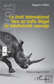 Le Droit International Face Au Trafic Illégal De Biodiversité Sauvage