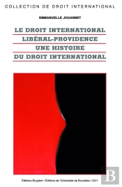 Le Droit International Libéral-Providence ; Une Histoire Du Droit International