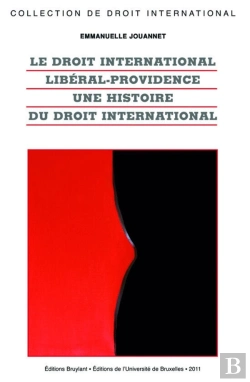 Bertrand.pt - Le Droit International Libéral-Providence ; Une Histoire Du Droit International