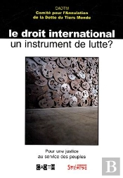 Le Droit International, Un Instrument De Lutte ? Pour Une Justice Au Service Des Peuples