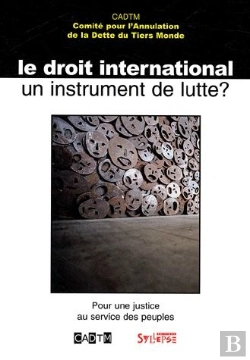 Bertrand.pt - Le Droit International, Un Instrument De Lutte ? Pour Une Justice Au Service Des Peuples
