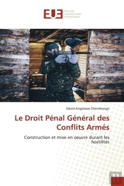 Bertrand.pt - Le Droit Penal General Des Conflits Armes - Construction Et Mise En Oeuvre Durant Les Hostilites