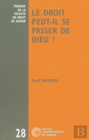 Le Droit Peut-Il Se Passer De Dieu ? Six Leçons Sur Le Désenchantement Du Droit