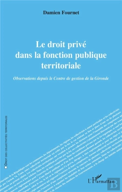 Bertrand.pt - Le Droit Privé Dans La Fonction Publique Territoriale : Observations Depuis Le Centre De Gestion De La Gironde
