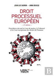 Le Droit Processuel Européen : Procédures Devant La Cour De Justice, Le Tribunal Et La Cour Européenne Des Droits De L'Homme (2e Édition)