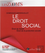 Le Droit Social, 23eme Edition - Droit Du Travail - Droit De La Protection Sociale