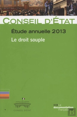 Bertrand.pt - Le Droit Souple ; Étude Annuelle 2013 Du Conseil D'Etat