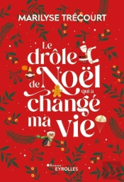 Le Drôle De Noël Qui A Changé Ma Vie