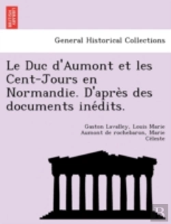 Bertrand.pt - Le Duc D'Aumont Et Les Cent-Jours En Nor