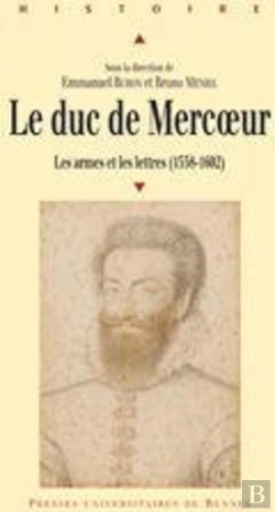 Bertrand.pt - Le Duc De Mercoeur ; Les Armes Et Les Lettres (1558-1602)