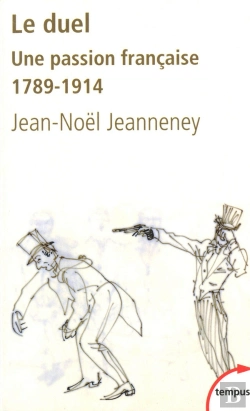 Bertrand.pt - Le Duel ; Une Passion Française 1789-1914