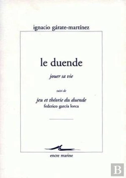 Bertrand.pt - Le Duende (Jouer Sa Vie) : Suivi De Jeu Et Théorie Du Duende De Federico Garcia Lorca