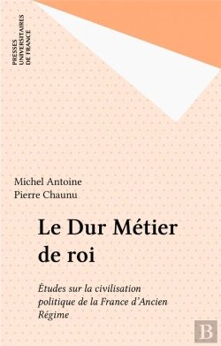 Bertrand.pt - Le Dur Métier De Roi. Études Sur La Civilisation Politique De La France D'Ancien Régime