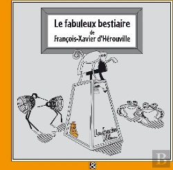 Bertrand.pt - Le Fabuleux Bestiaire De François-Xavier D'Hérouville