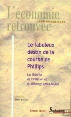 Bertrand.pt - Le Fabuleux Destin De La Courbe De Phillips ; Les Théories De L'Inflation Et Du Chômage Après Keynes