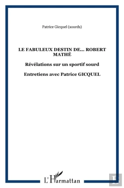 Bertrand.pt - Le Fabuleux Destin De ... Robert Mathe ; Revelations Sur Un Sportif Sourd