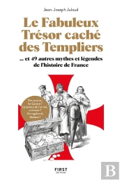 Le Fabuleux Trésor Caché Des Templiers... Et 49 Autres Mythes Et Légendes De L'Histoire De France