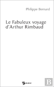 Le Fabuleux Voyage D'Arthur Rimbaud