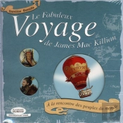 Le Fabuleux Voyage De James Mac Killian ; À La Rencontre Des Peuples Du Monde