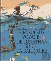 Le Fabuleux Voyage De Jonathan Sous La Baignoire