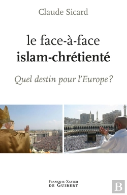 Bertrand.pt - Le Face-À-Face, Islam-Chrétienté ; Quel Destin Pour L'Europe ?