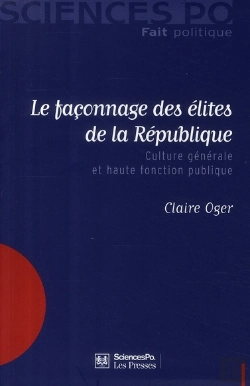 Bertrand.pt - Le Façonnage Des Élites De La République ; Culture Générale Et Haute Fonction Publique