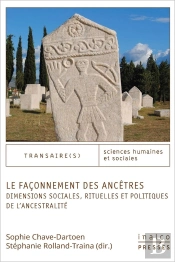 Le Façonnement Des Ancêtres : Dimensions Sociales, Rituelles Et Politiques De L'Ancestralité