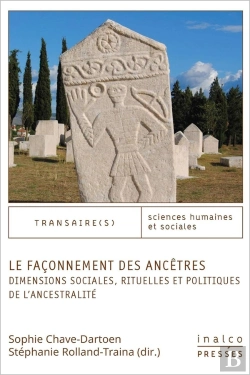 Bertrand.pt - Le Façonnement Des Ancêtres : Dimensions Sociales, Rituelles Et Politiques De L'Ancestralité