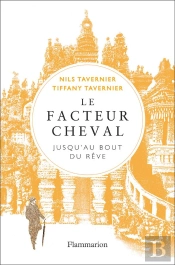 Le Facteur Cheval ; Jusqu'Au Bout Du Rêve