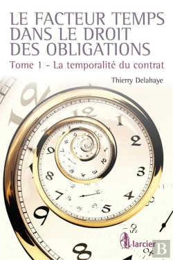 Bertrand.pt - Le Facteur Temps Dans Le Droit Des Contrats. Volume 1 - La Temporalite Du Contrat