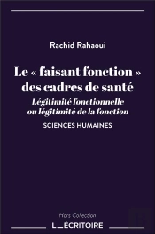 Le « Faisant Fonction » Des Cadres De Santé : Légitimité Fonctionnelle Ou Légitimité De La Fonction