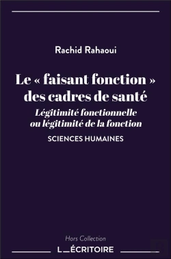 Bertrand.pt - Le « Faisant Fonction » Des Cadres De Santé : Légitimité Fonctionnelle Ou Légitimité De La Fonction