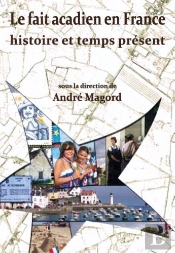 Le Fait Acadien En France ; Histoire Et Temps Présent