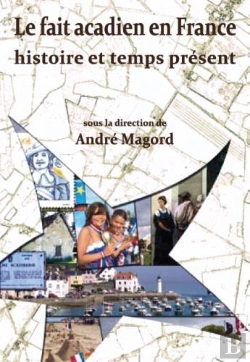 Bertrand.pt - Le Fait Acadien En France ; Histoire Et Temps Présent