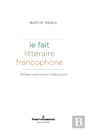 Le Fait Littéraire Francophone : Héritages Systémique Et Métaphysique