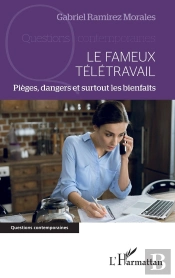 Le Fameux Télétravail ; Pièges, Dangers Et Surtout Les Bienfaits