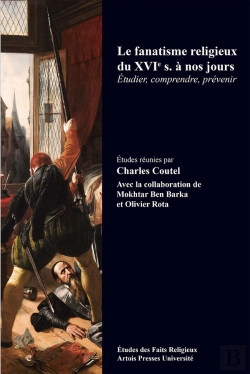 Bertrand.pt - Le Fanatisme Religieux Du Xvie Siècle À Nos Jours