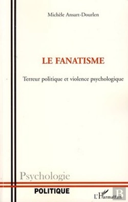 Bertrand.pt - Le Fanatisme ; Terreur, Politique Et Violence Psychologique