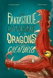 Le Fantastique Catalogue Des Dragons Et Autres Créatures
