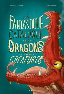 Bertrand.pt - Le Fantastique Catalogue Des Dragons Et Autres Créatures