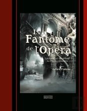 Le Fantôme De L'Opéra ; Légendes Et Mystères Au Palais Garnier