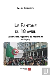 Le Fantome Du 18 Avril - (Quand Les Algeriens Se Melent De Politique)