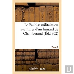 Bertrand.pt - Le Faublas Militaire Ou Aventures D'Un Hussard De Chamborand