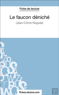 Bertrand.pt - Le Faucon Déniché De Jean-Côme Noguès (Fiche De Lecture)