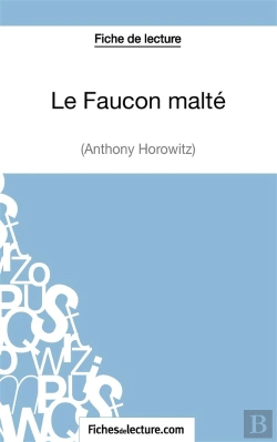 Bertrand.pt - Le Faucon Malté D'Anthony Horowitz : Analyse Complète De L'Oeuvre